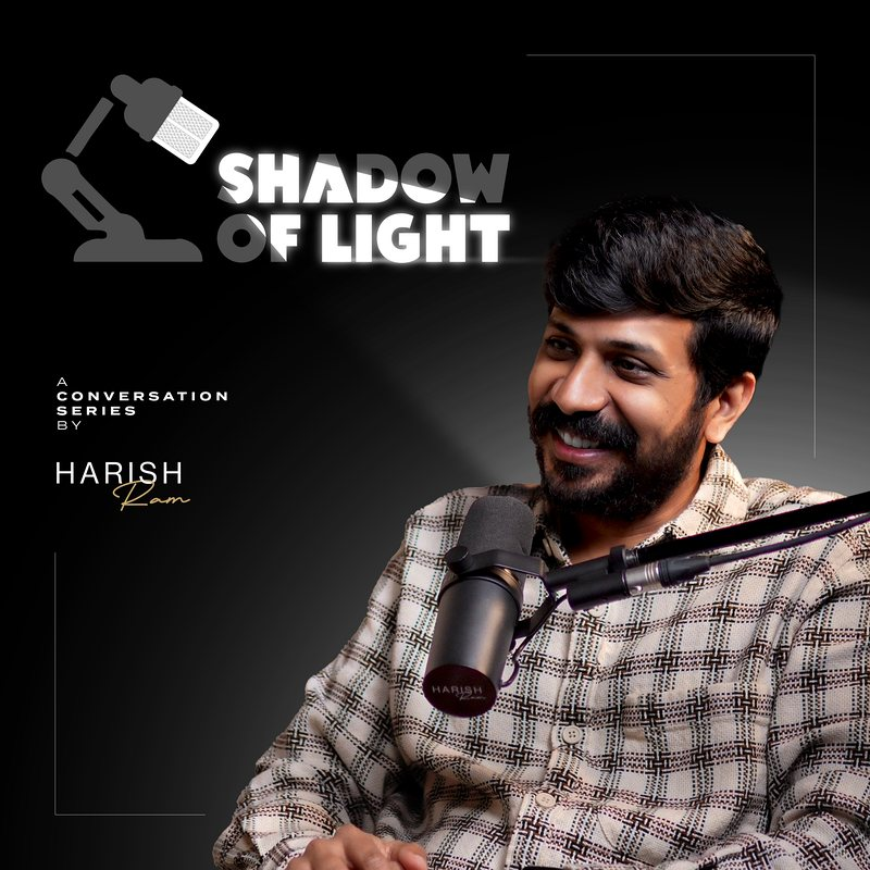 Shadow of Light podcast by Harish Ram